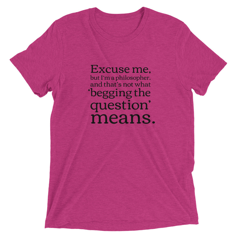 Begging the Question: Premium Philosophy T-shirt