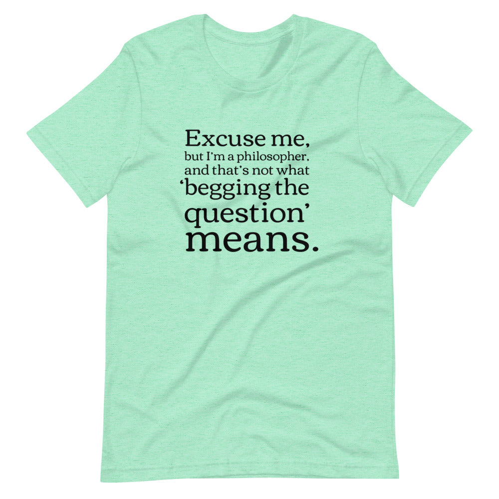 Begging the Question: Philosophy T-Shirt