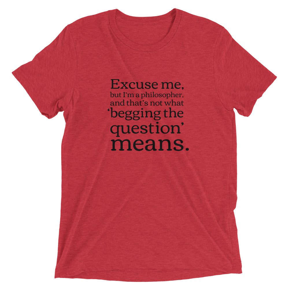Begging the Question: Premium Philosophy T-shirt