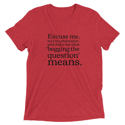 Begging the Question: Premium Philosophy T-shirt