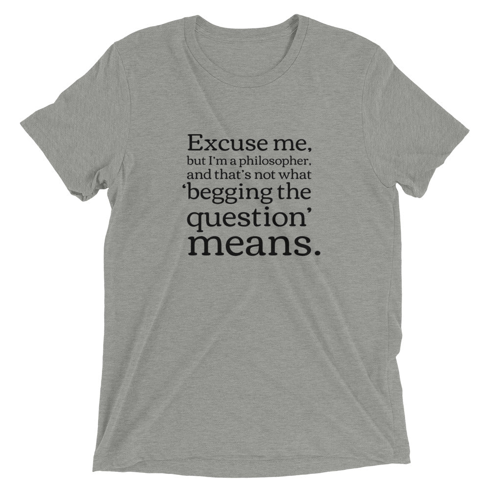 Begging the Question: Premium Philosophy T-shirt