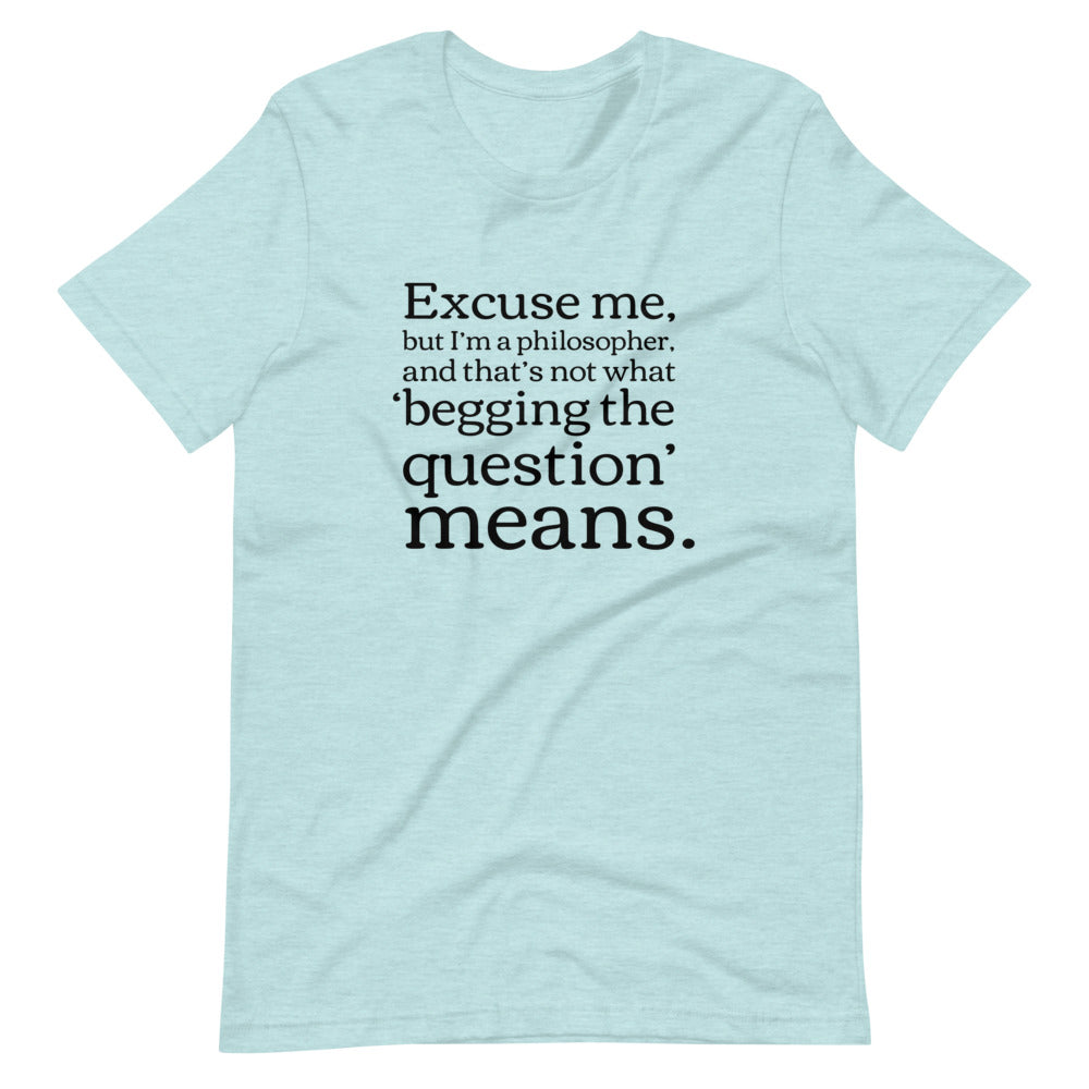 Begging the Question: Philosophy T-Shirt