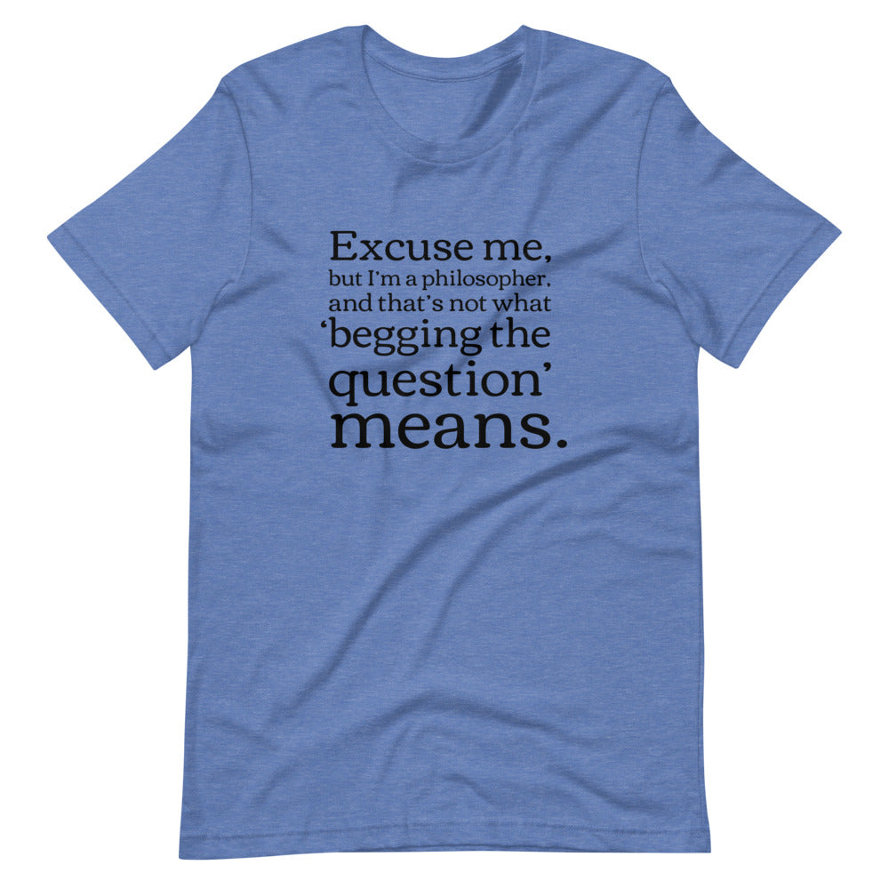 Begging the Question: Philosophy T-Shirt