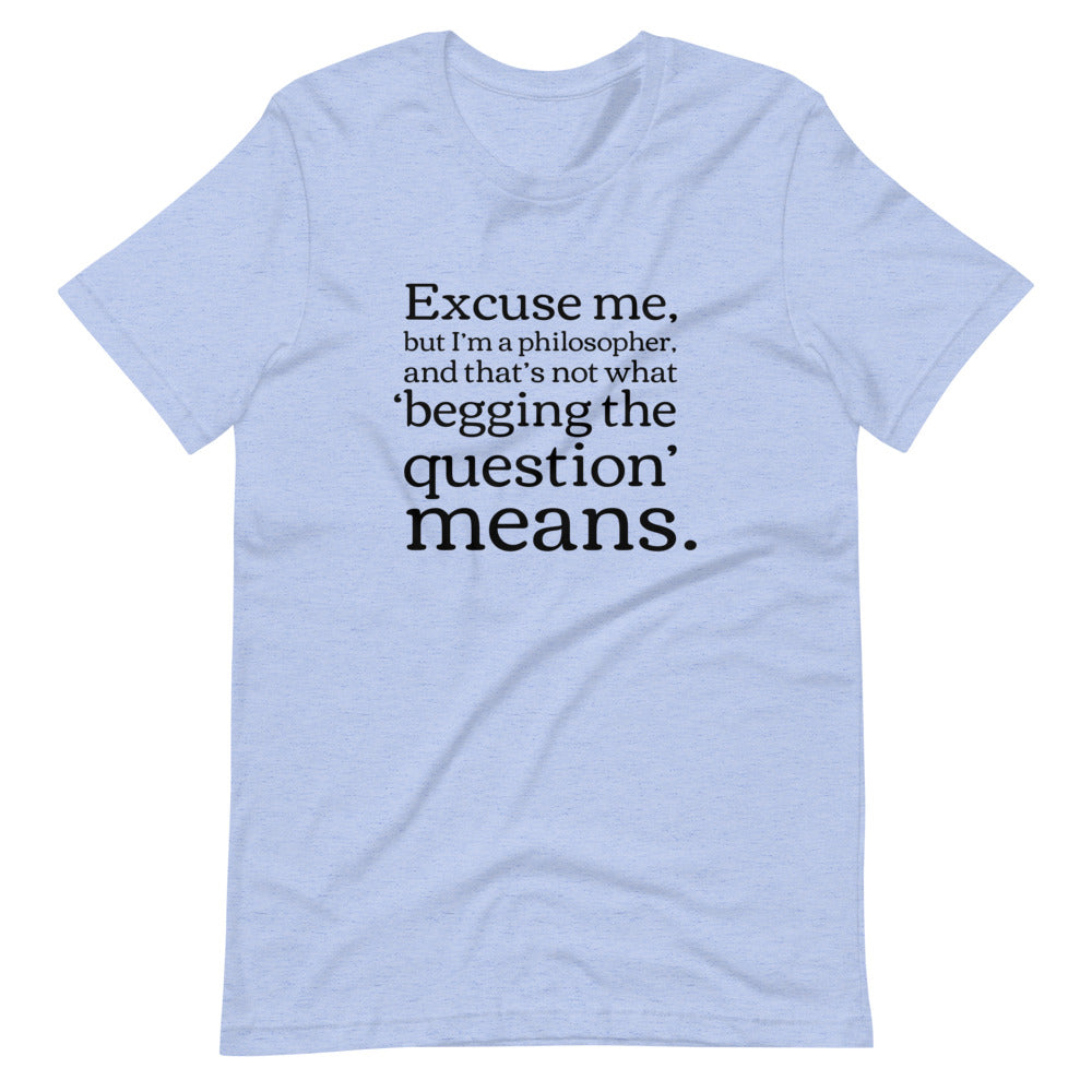 Begging the Question: Philosophy T-Shirt