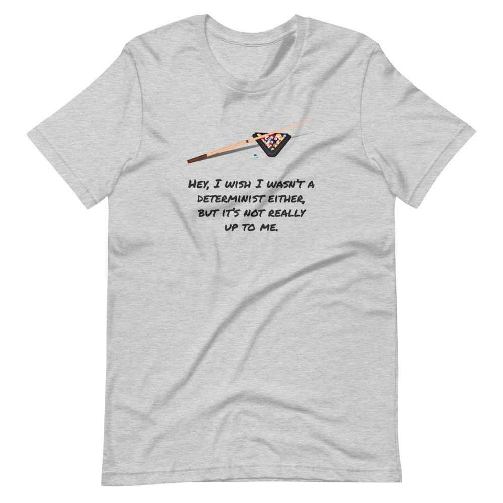 I Wish I Wasn't a Determinist: Philosophy T-Shirt