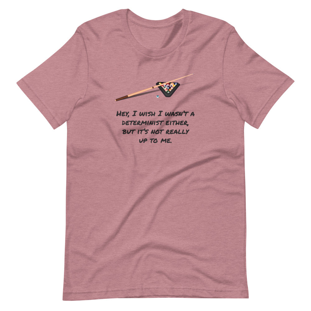I Wish I Wasn't a Determinist: Philosophy T-Shirt