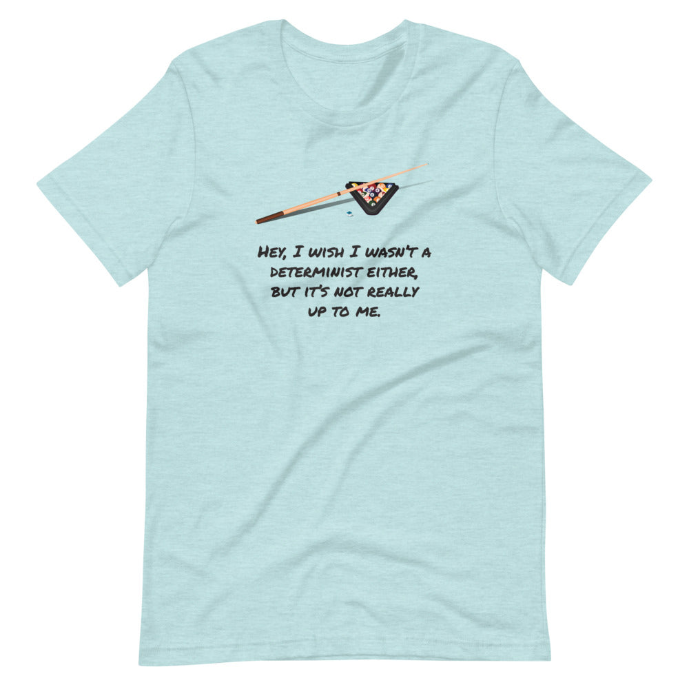 I Wish I Wasn't a Determinist: Philosophy T-Shirt
