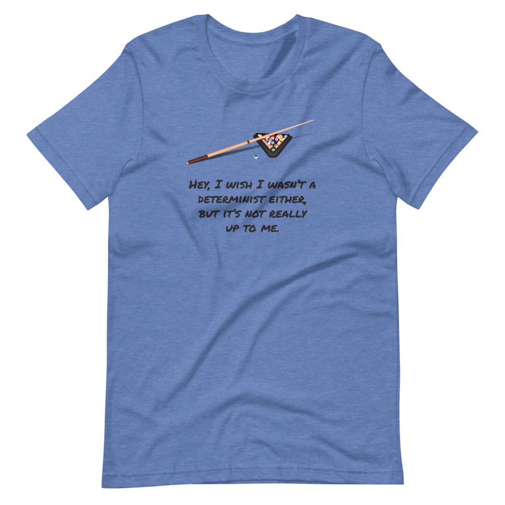 I Wish I Wasn't a Determinist: Philosophy T-Shirt