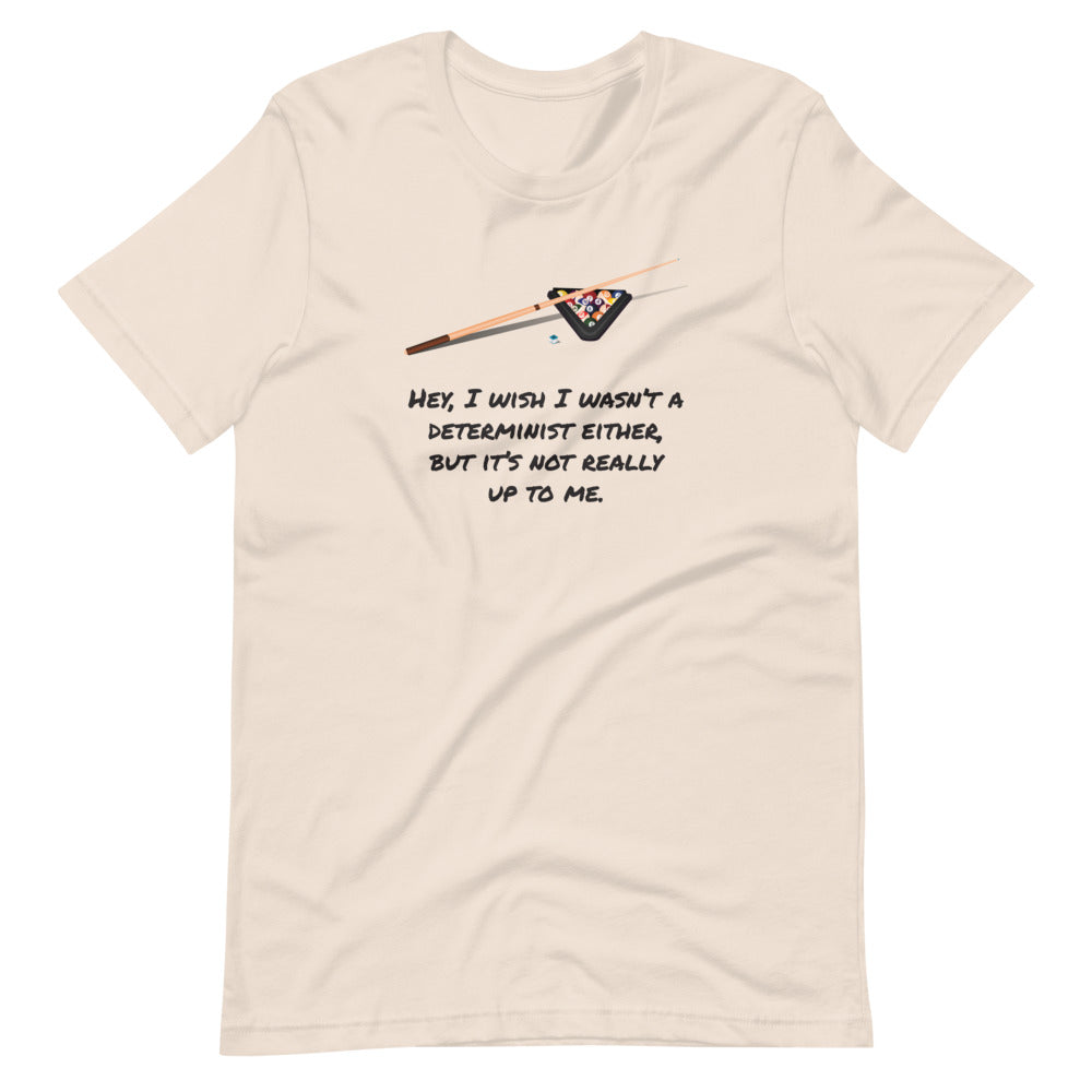 I Wish I Wasn't a Determinist: Philosophy T-Shirt