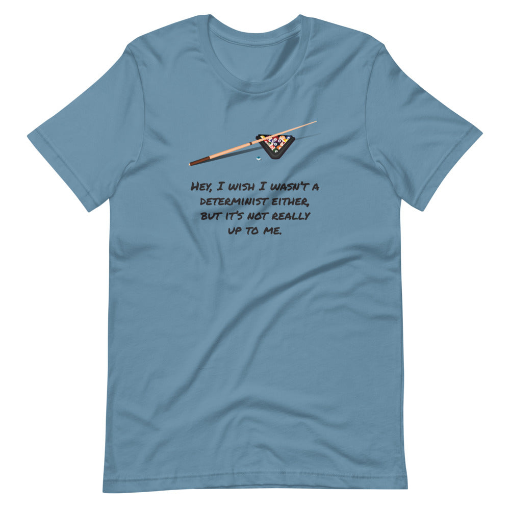 I Wish I Wasn't a Determinist: Philosophy T-Shirt