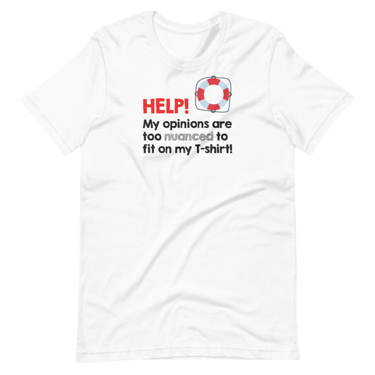 Help! My opinions are too nuanced to fit on my T-shirt!