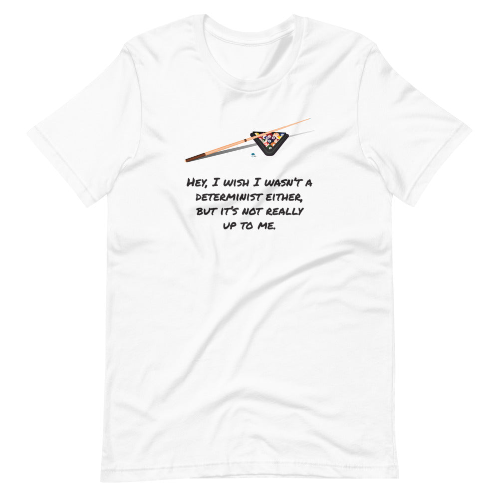 I Wish I Wasn't a Determinist: Philosophy T-Shirt