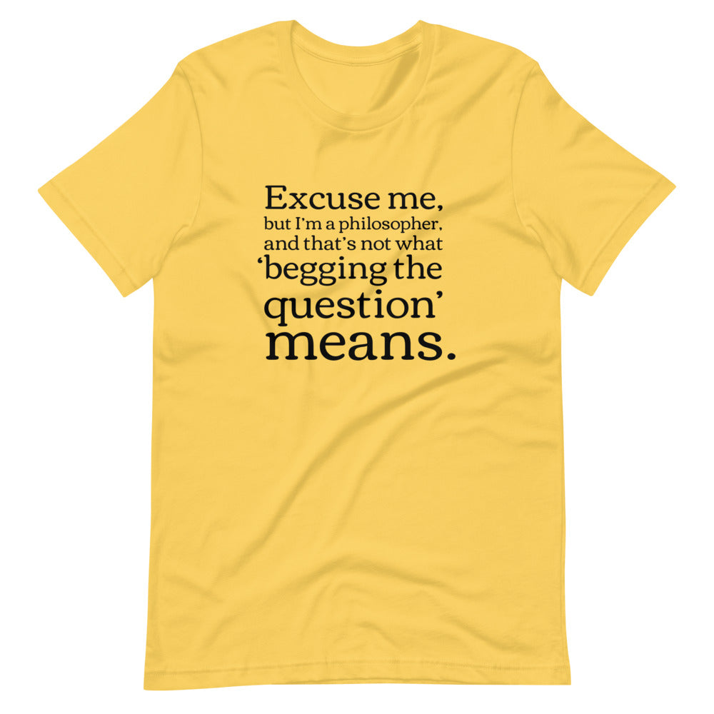 Begging the Question: Philosophy T-Shirt