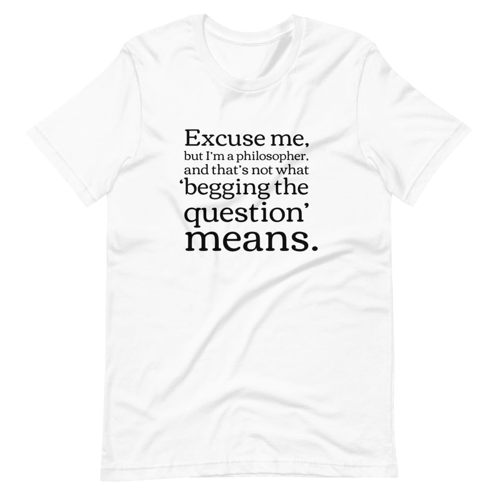 Begging the Question: Philosophy T-Shirt