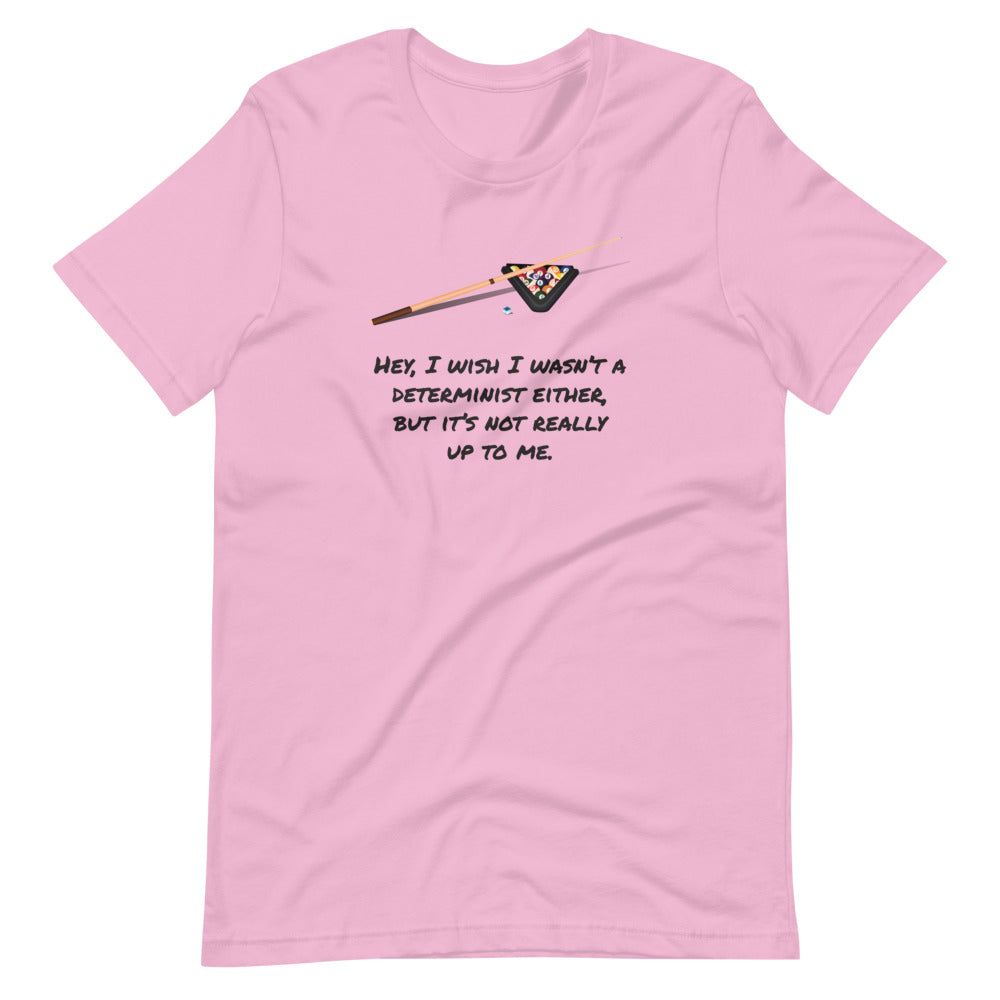 I Wish I Wasn't a Determinist: Philosophy T-Shirt