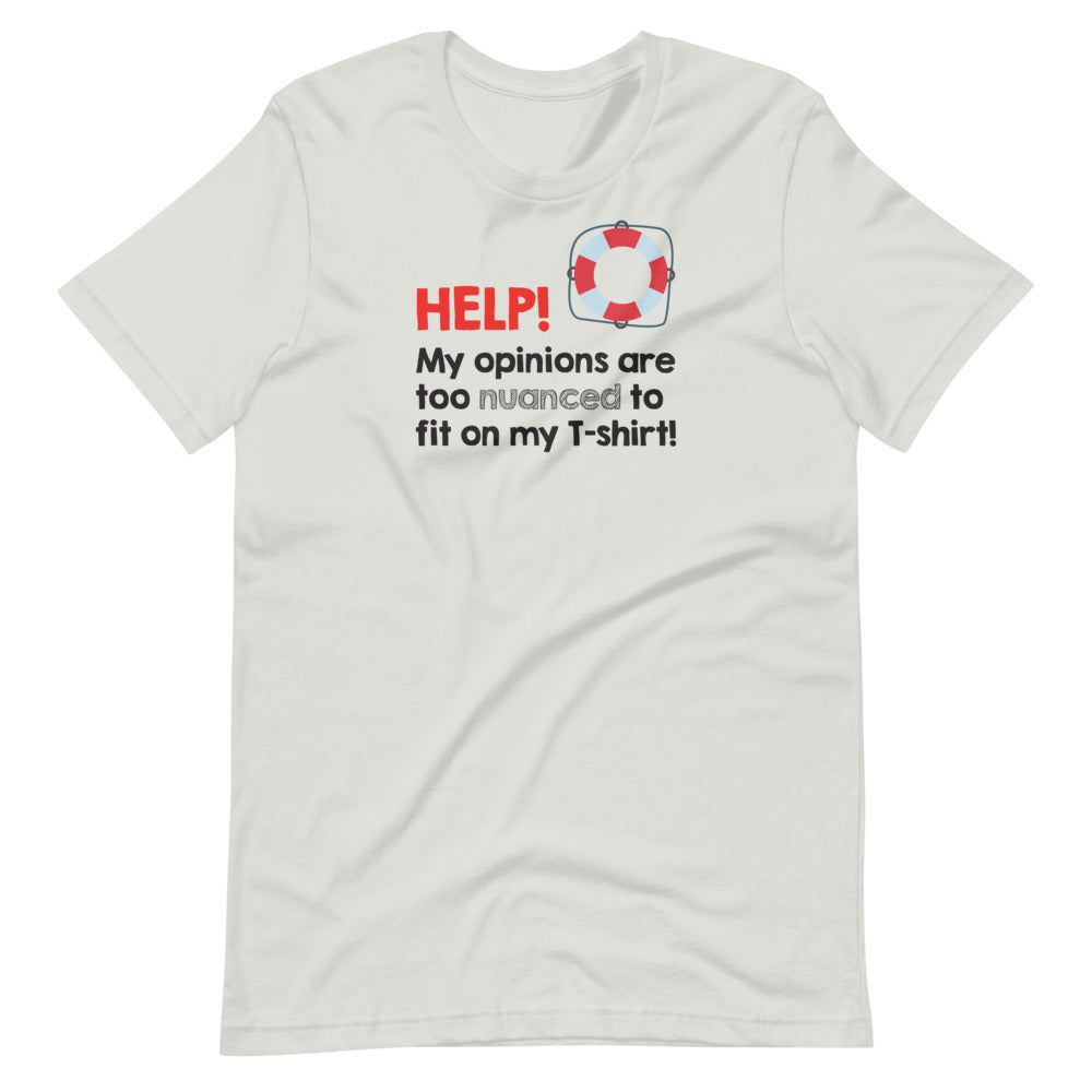 Help! My opinions are too nuanced to fit on my T-shirt!