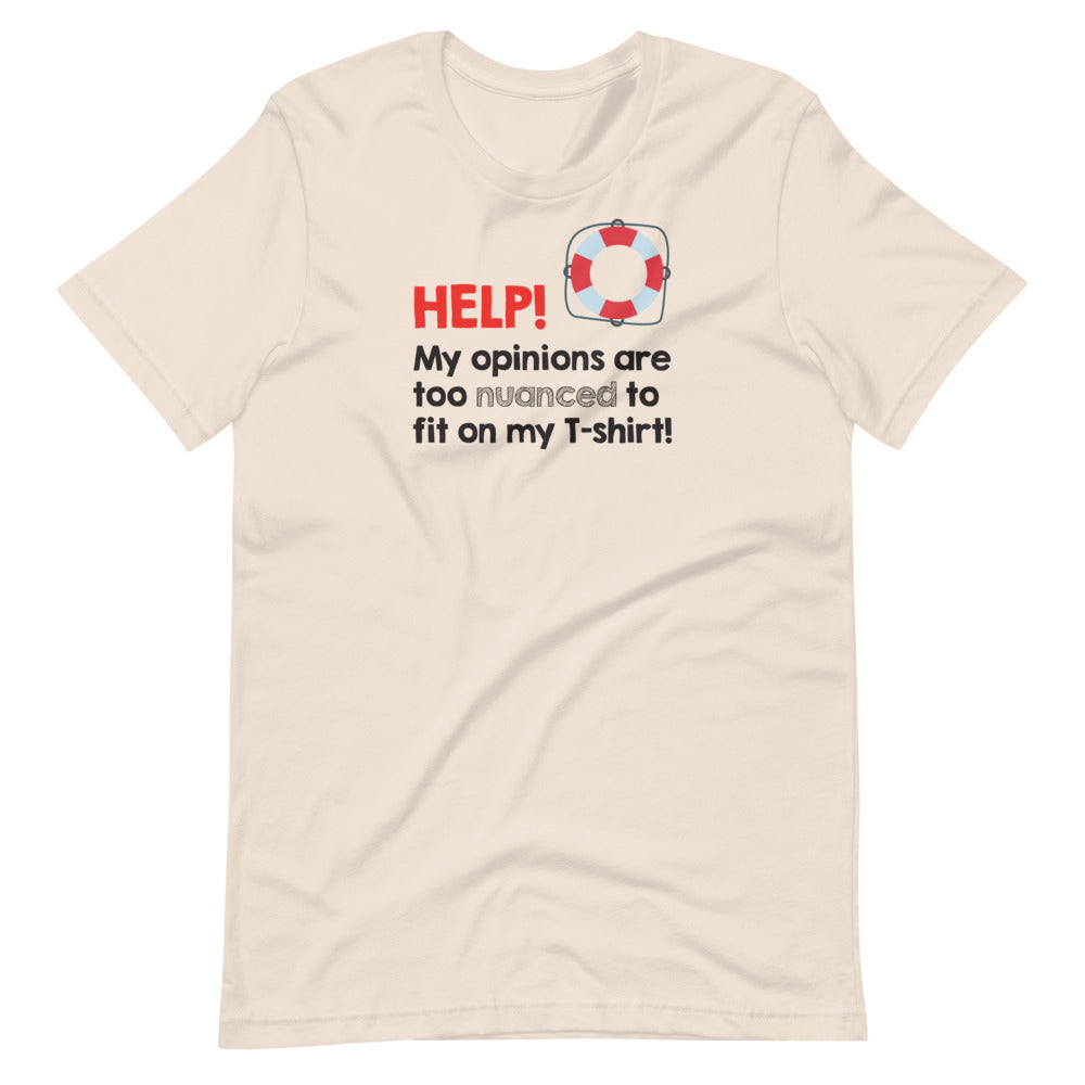 Help! My opinions are too nuanced to fit on my T-shirt!